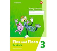Flex und Flora. Heft Richtig schreiben 3: Verbrauchsmaterial Ausgabe 2021: Ausgabe 2021