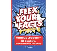 Flex Your Facts Trivia: Famous Leaders - 100 Questions. Surprising Answers. Real History.