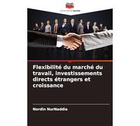 Flexibilité du marché du travail, investissements directs étrangers et croissance