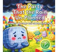 Flexibility and Coping with Change Picture Book for Kids Ages 3-7: A Neurodiversity-Affirming SEL Story About Transitions, Anxiety, Problem Solving & ... SEL Books for Kids - The Brainy Buds Series)