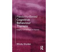 Flexibility-Based Cognitive Behaviour Therapy: Insights from 40 Years of Practice