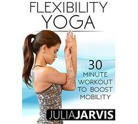 Flexibility Yoga 30 Minute Workout To Boost Mobility - Julia Jarvis