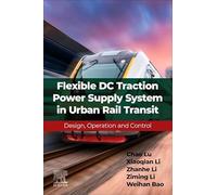 Flexible DC Traction Power Supply System in Urban Rail Transit: Design, Operation and Control