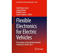 Flexible Electronics for Electric Vehicles: Proceedings of the 4th International Conference, FlexEV 2024 (Lecture Notes in Electrical Engineering, 1486)