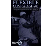 Flexible Specialization : The dynamics of small-scale industries in the South