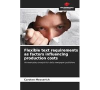 Flexible text requirements as factors influencing production costs: An exemplary analysis for daily newspaper publishers