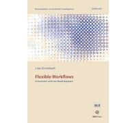 Flexible Workflows: A Constraint- and Case-Based Approach (Dissertations in Artificial Intelligence (IOS Press))