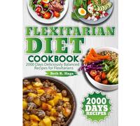 Flexitarian Diet Cookbook: 2000 Days Deliciously Balanced Recipes for Flexitarians