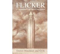 Flicker: A Conversation at the Edge of Consciousness: 1