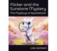 Flicker and the Sunstone Mystery (Flicker and the Dragon Realms)