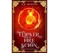 Flicker & the Fire Scion: A Spicy Rivals to Lovers Fae Romance of Ruthless Choices and Burning Desire (a BOUND TO THE ELEMENTS story)