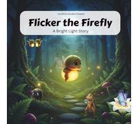 Flicker the Firefly: A Bright Light Story