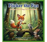 Flicker the Fox: A story about being clever and kind: 7 (The Natural Teachers)