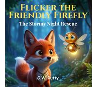 Flicker the Friendly Firefly: The Stormy Night Rescue (The Adventures of Flicker the Friendly Firefly)