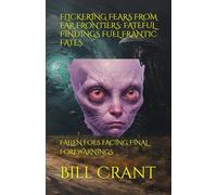 FLICKERING FEARS FROM FAR FRONTIERS: FATEFUL FINDINGS FUEL FRANTIC FATES: FALLEN FOES FACING FINAL FOREWARNINGS (horror)