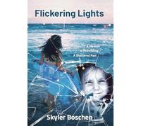 Flickering Lights: A Memoir of Rebuilding A Shattered Past