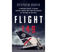 Flight 149: A Hostage Crisis, a Secret Special Forces Unit, and the Origins of the Gulf War