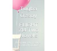 FLIGHT 714 Two Novels: HOLDING PATTERN & BETWEEN CLOUDS