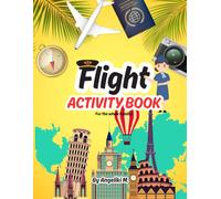 Flight Activity Book: Fun and Engaging Activities to Keep Children Busy on Planes - For Kids Ages 4-8 and Their Families