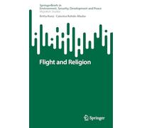 Flight and Religion (SpringerBriefs in Environment, Security, Development and Peace)