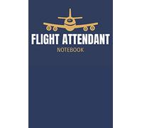 Flight Attendant Notebook: Journal Gift For a Stewardess, Air Hostess and Steward, Lined Notebook With 120 Pages