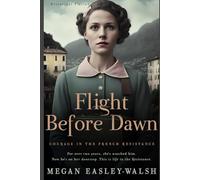 Flight Before Dawn: A Novel of Courage in the French Resistance