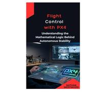 Flight Control with PX4: Understanding the Mathematical Logic Behind Autonomous Stability