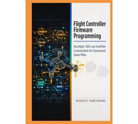 Flight Controller Firmware Programming: Betaflight, INAV, and ArduPilot Customization for Experienced Drone Pilots