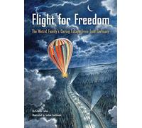 Flight for Freedom: The Wetzel Family's Daring Escape from East Germany (Berlin Wall History for Kids Book; Nonfiction Picture Books): 1