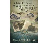 Flight from WWII Yugoslavia And coming of age in Italy