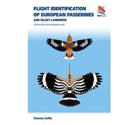 Flight Identification of European Passerines and Select Landbirds : An Illustrated and Photographic Guide