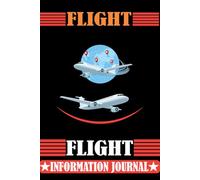 Flight Information Journal: Track Flight Details, Airline Information, Travel Itineraries, Airport Records, and Trip Memories