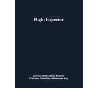 Flight Inspector: Journal, Notes, Ideas, Actions, Priorities, Checklists, Milestones, Log | Daily Goals, Inspection Notes & Workflow Tool & To-Do List ... for Aviation Gifts & Flight Safety Teams