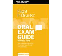 Flight Instructor Oral Exam Guide: The Comprehensive Guide to Prepare You for the Faa Checkride