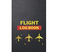 Flight Log Book: Aviation Logbook For Pilots To Record Number of Flights, Aircraft Type, Distance, Airline, Flying Type, Crew List, and Travel Log Book ,Flight Tracker. (My Flight Log Book)