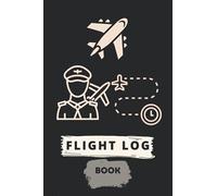 Flight Log Book: Flight Notebook Journal to Log Flight Hours Personal Flight Logger Aviation.Handy Flight Logbook with notes and pilot flight crew signatures.Awesome Gifts for kids and Traveler