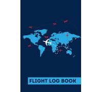 Flight Log Book: Great Gift For Frequent Travelers, Pilots and Airplane Crew