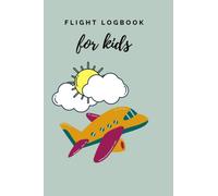 Flight Logbook for Kids: Children Flight Journal to store great memories | Space for Notes, Signatures, Drawing area | Travel Gift | Little Passionate Travelers