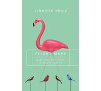 Flight Maps: Adventures With Nature In Modern America
