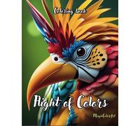 Flight of Colors: Exotic Birds Coloring Book (Zen Artistry)