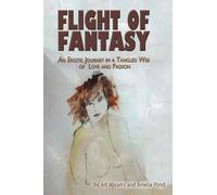 Flight of Fantasy: An Erotic Journey in a Tangled Web of Love and Passion