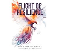 Flight of Resilience: "My Journey as a Phoenix"