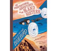 Flight of the Bluebird (The Unintentional Adventures of the Bland Sisters Book 3)