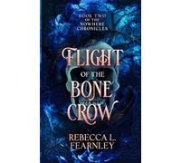 Flight of the Bone Crow: 2 (The Nowhere Chronicles Dark Fantasy Series)