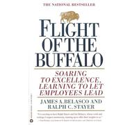 Flight Of The Buffalo: Soaring to Excellence, Learning to Let Employees Lead