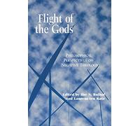 Flight of the Gods: Philosophical Perspectives on Negative Theology (Perspectives in Continental Philosophy)