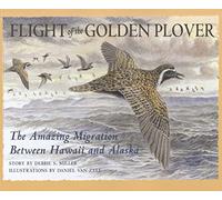 Flight of the Golden Plover: The Amazing Migration Between Hawaii and Alaska