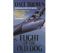 Flight of the Old Dog: A Classic Techno Thriller and High-Tech Military Adventure Novel