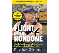 Flight of the Rondone: High School Dropout Vs Big Pharma: The Fight to Save My Son's Life