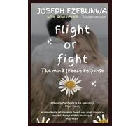 FLIGHT OR FIGHT: The Mind Freeze Response